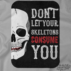 Don't Let Your Skeletons Consume You T-Shirt