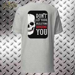 Don't Let Your Skeletons Consume You T-Shirt